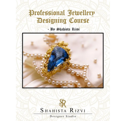 Professional Jewellery Designing Course - By Shahista Rizvi